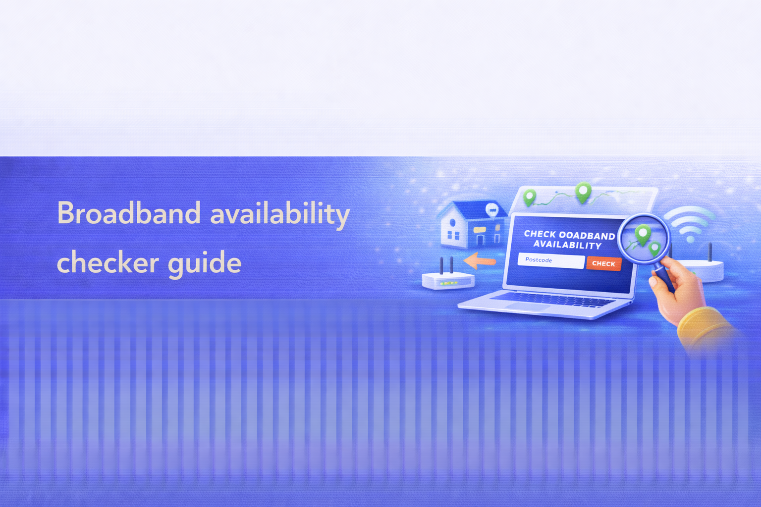 Broadband availability checker guide  UK broadband guide cover image.