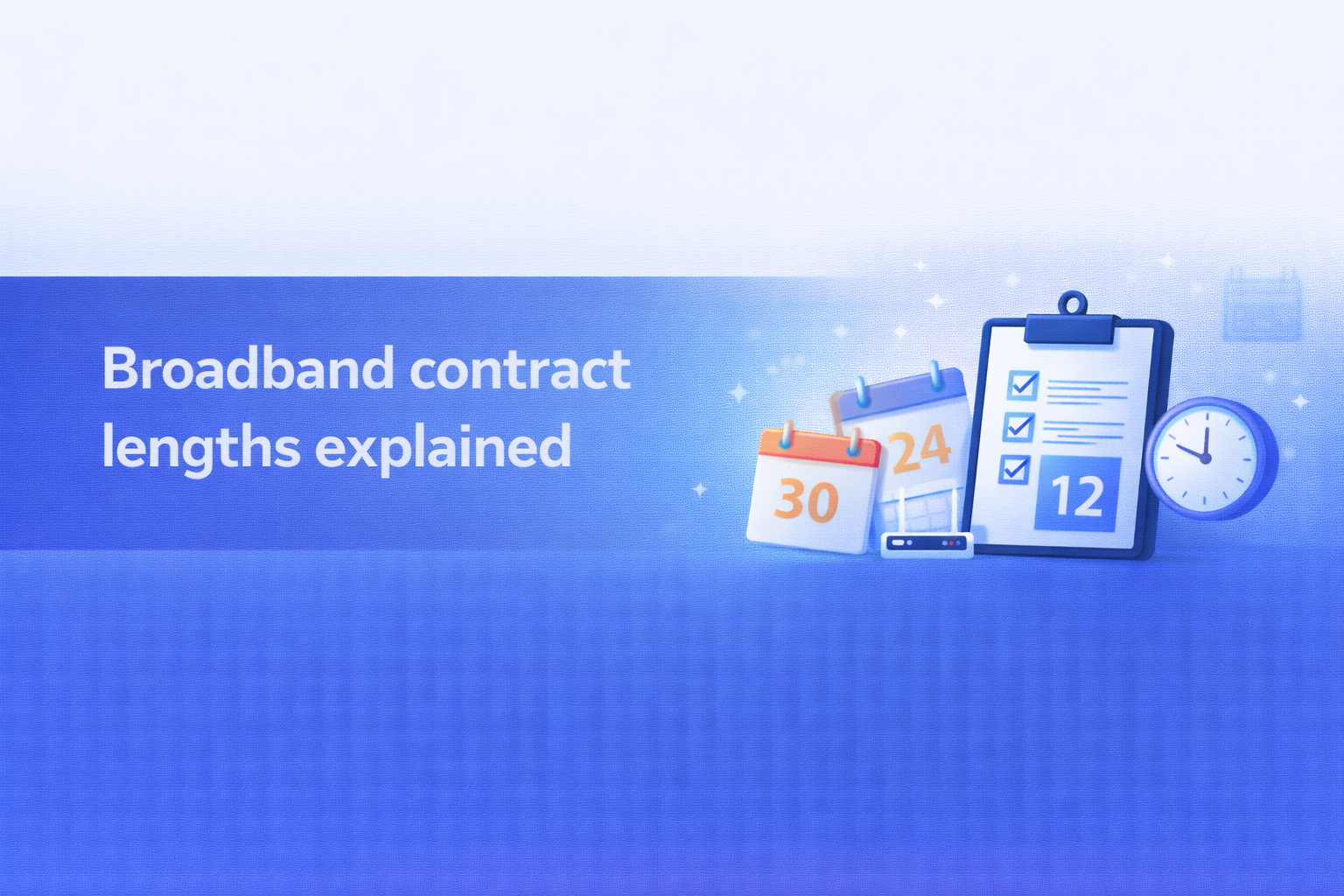 Broadband contract lengths explained  UK broadband guide cover image.