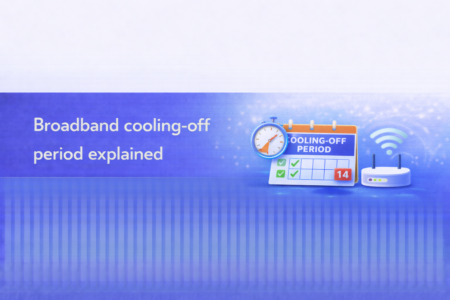 Broadband cooling-off period explained  UK broadband guide cover image.