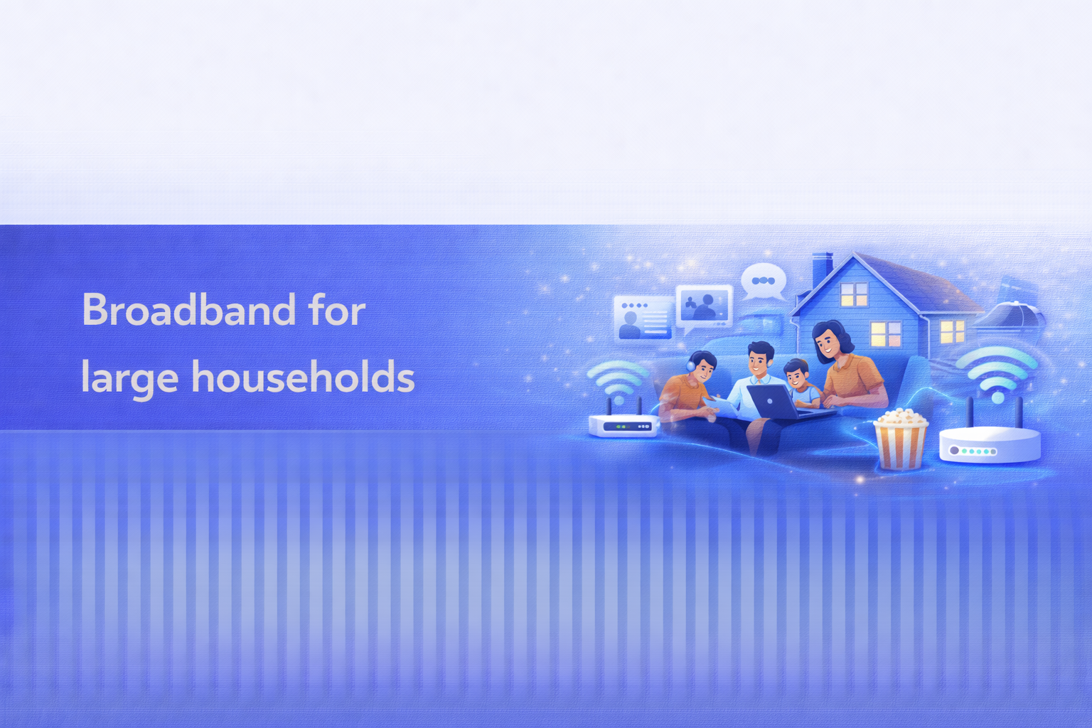Broadband for large households  UK broadband guide cover image.