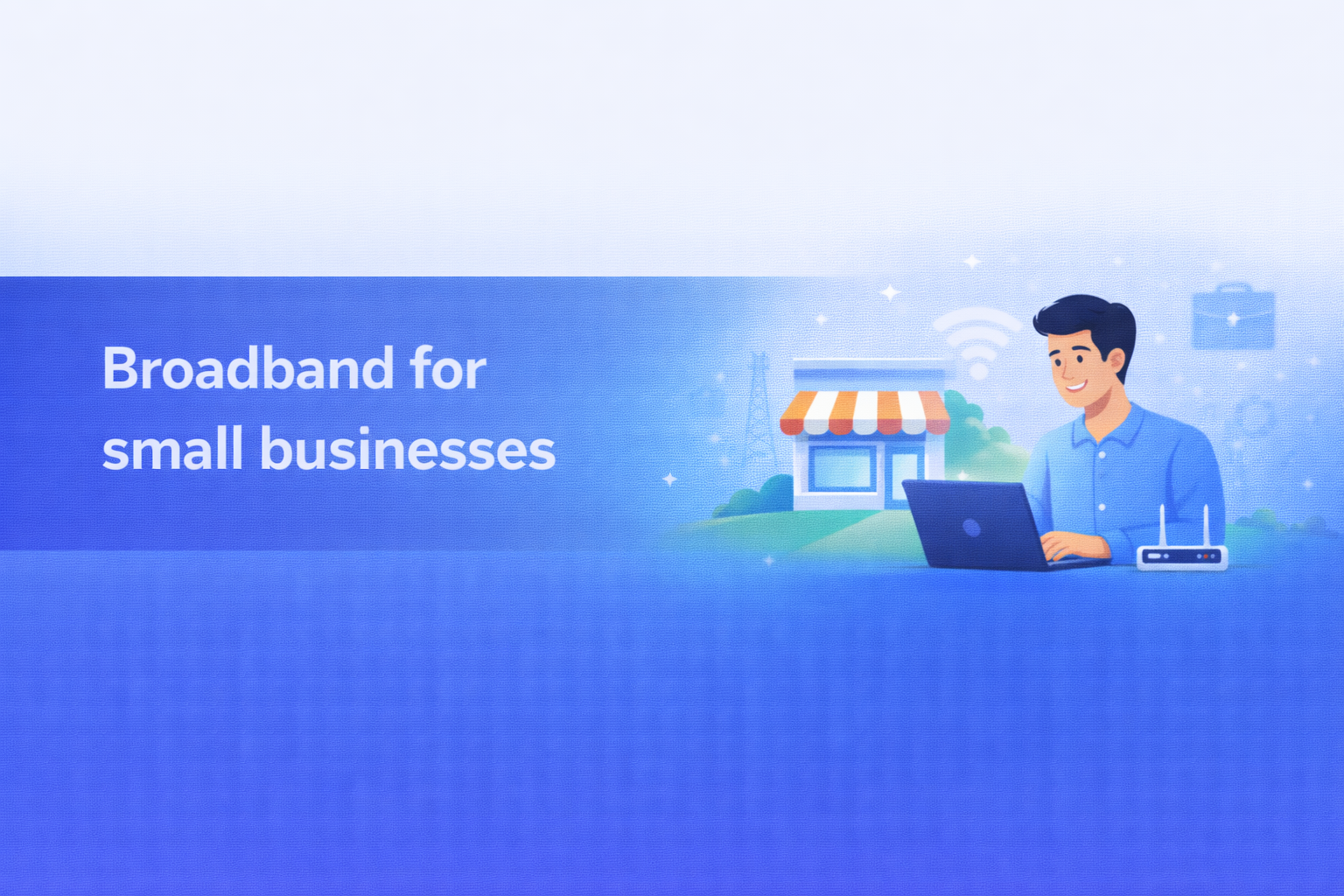 Broadband for small businesses  UK broadband guide cover image.