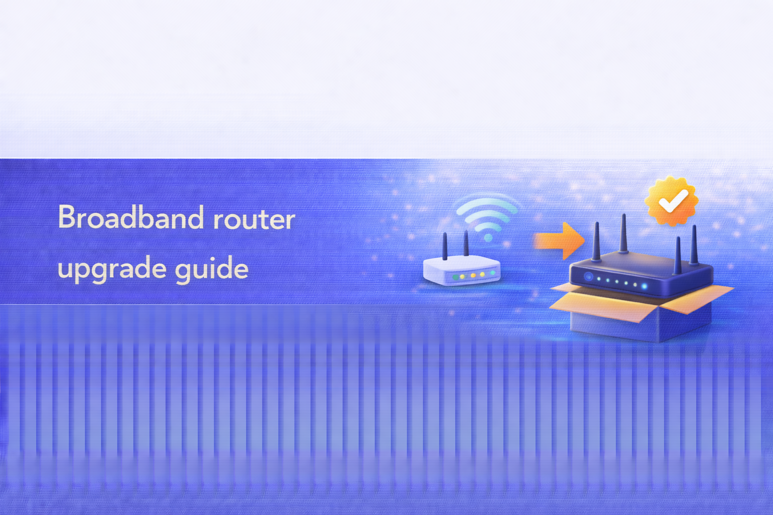 Broadband router upgrade guide  UK broadband guide cover image.