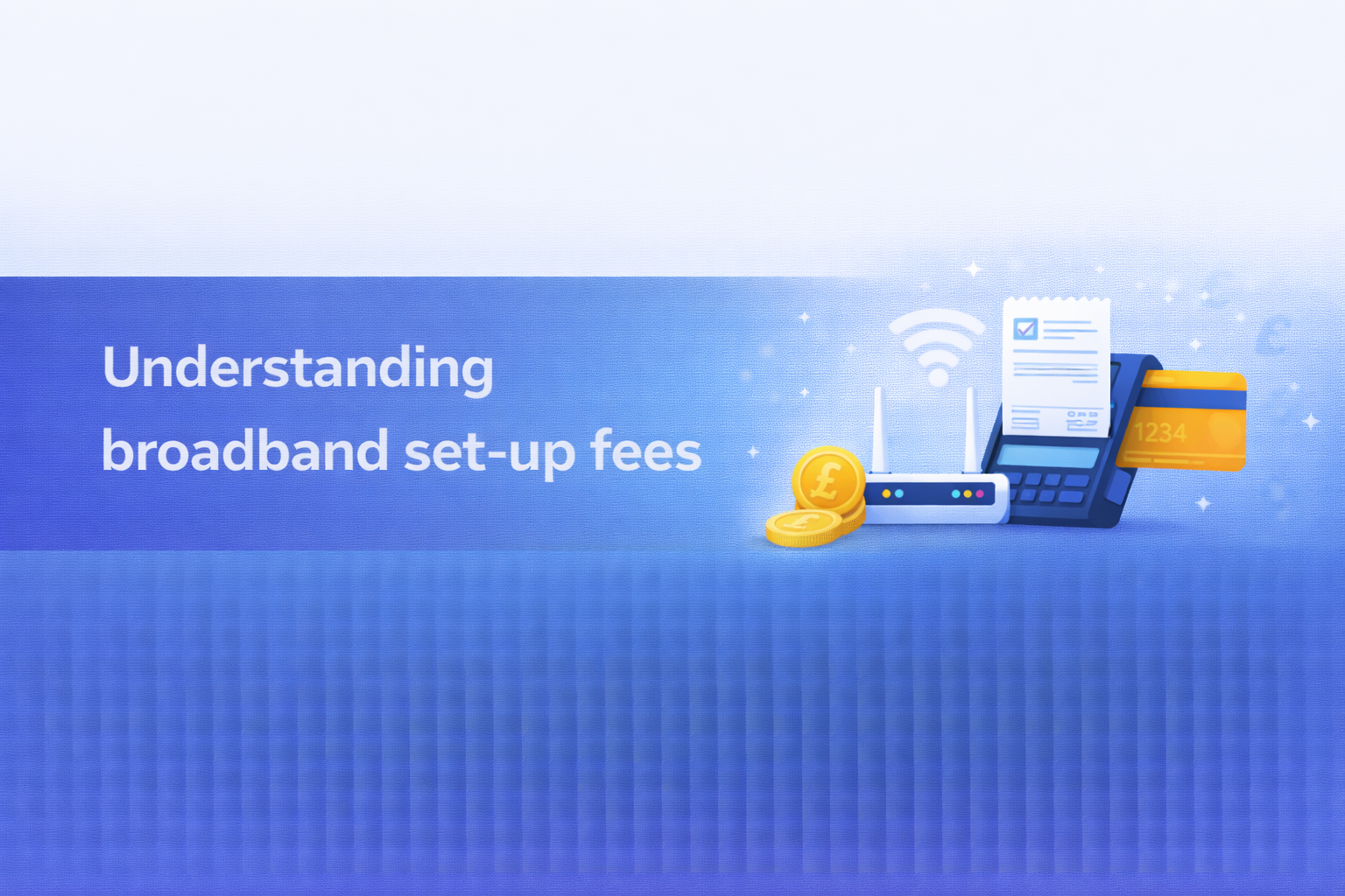 Understanding broadband set-up fees  UK broadband guide cover image.