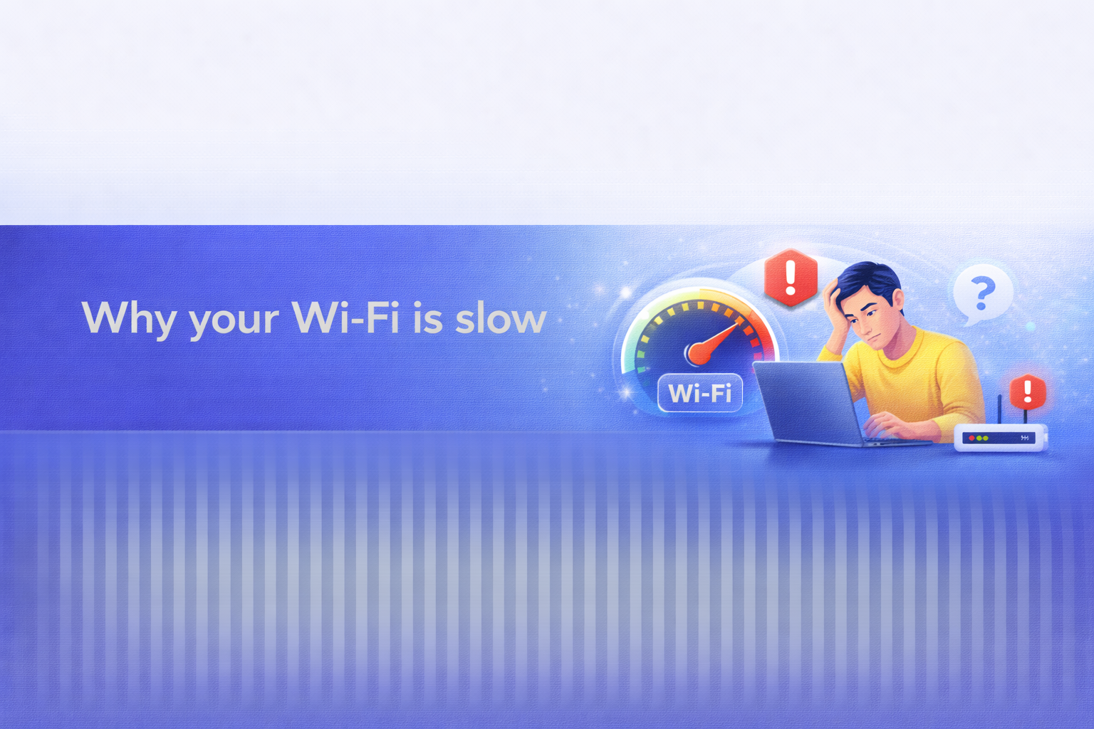 Why your Wi-Fi is slow  UK broadband guide cover image.