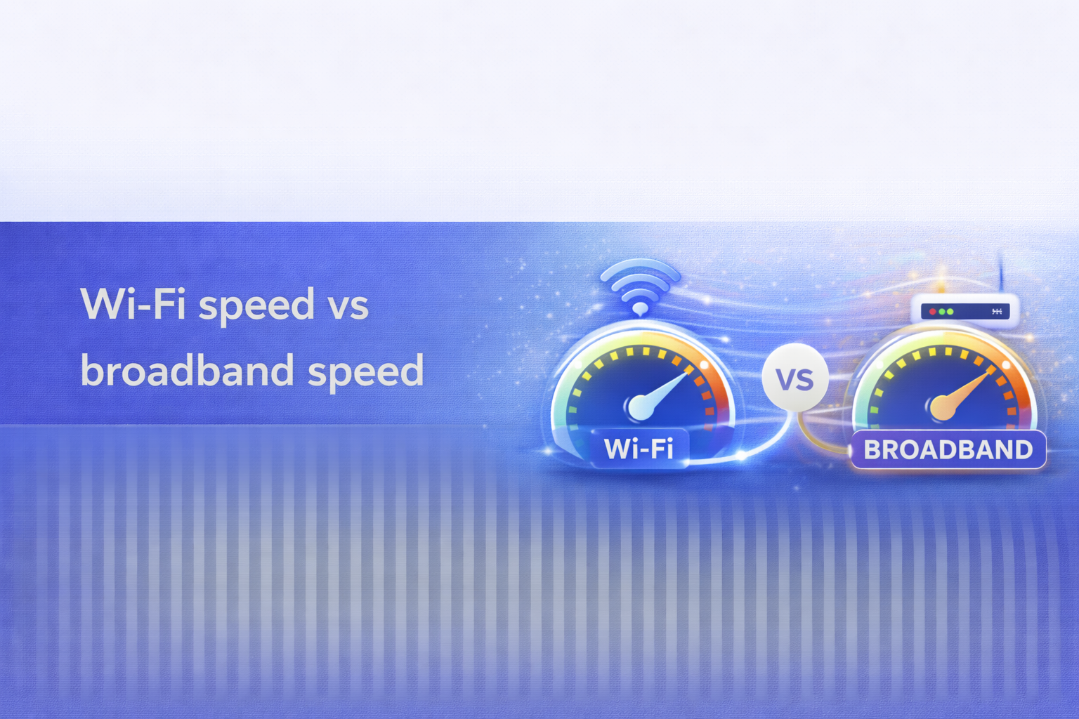 Wi-Fi speed vs broadband speed  UK broadband guide cover image.